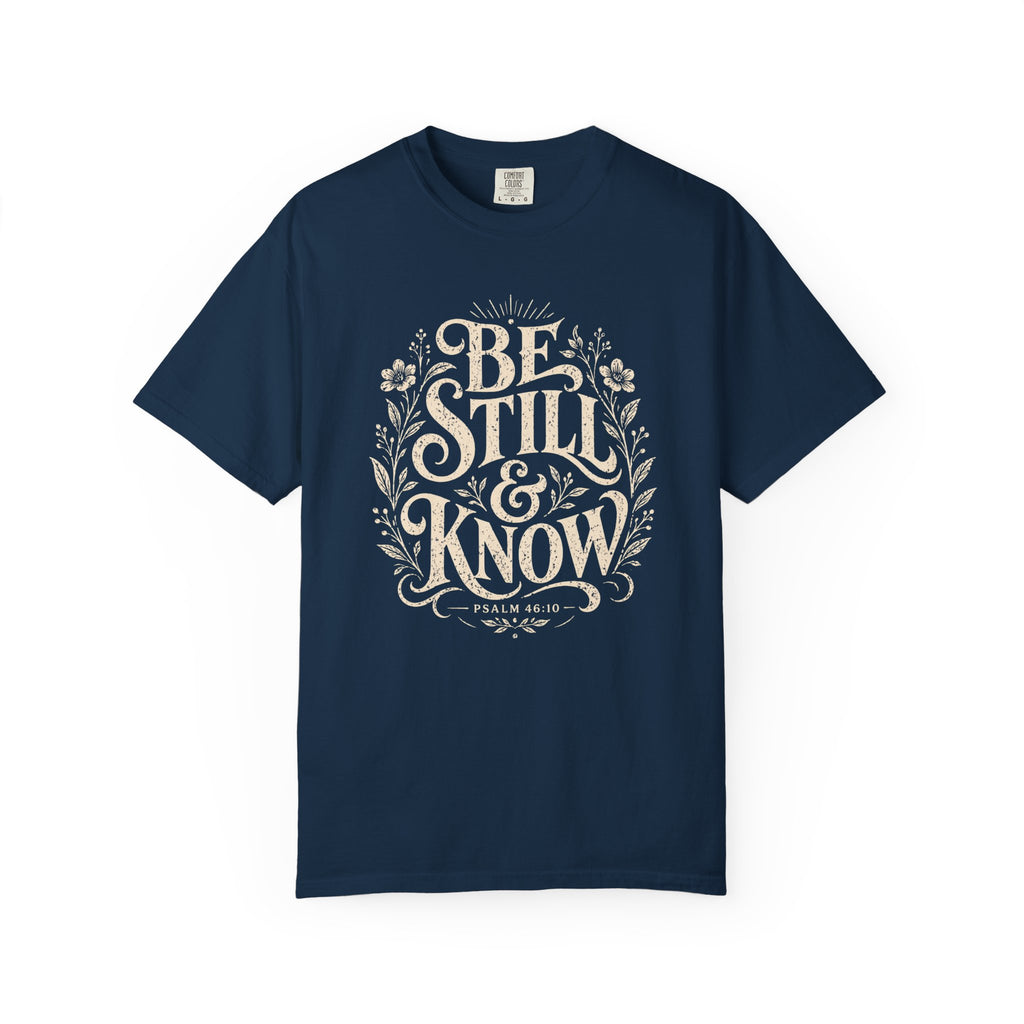 Be Still T-Shirt