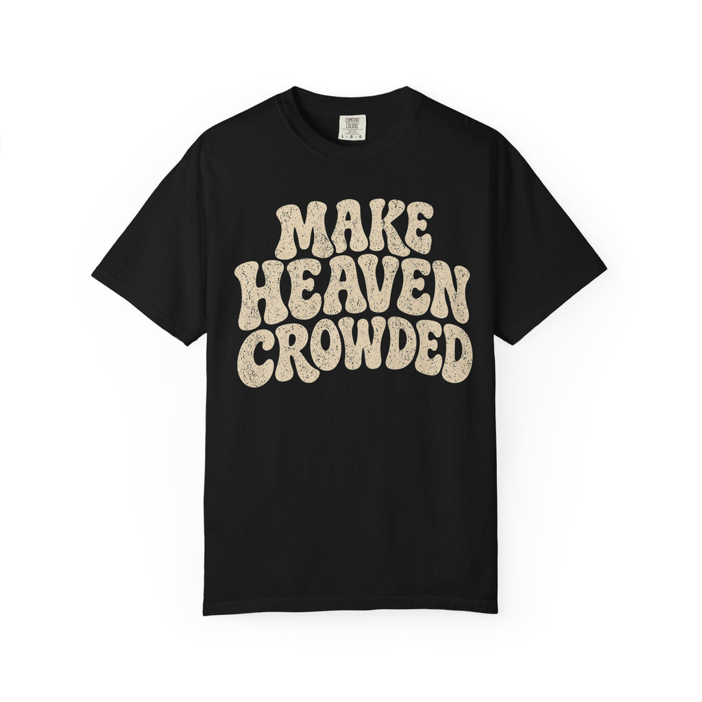 Make Heaven Crowded T-Shirt