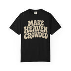Make Heaven Crowded T-Shirt