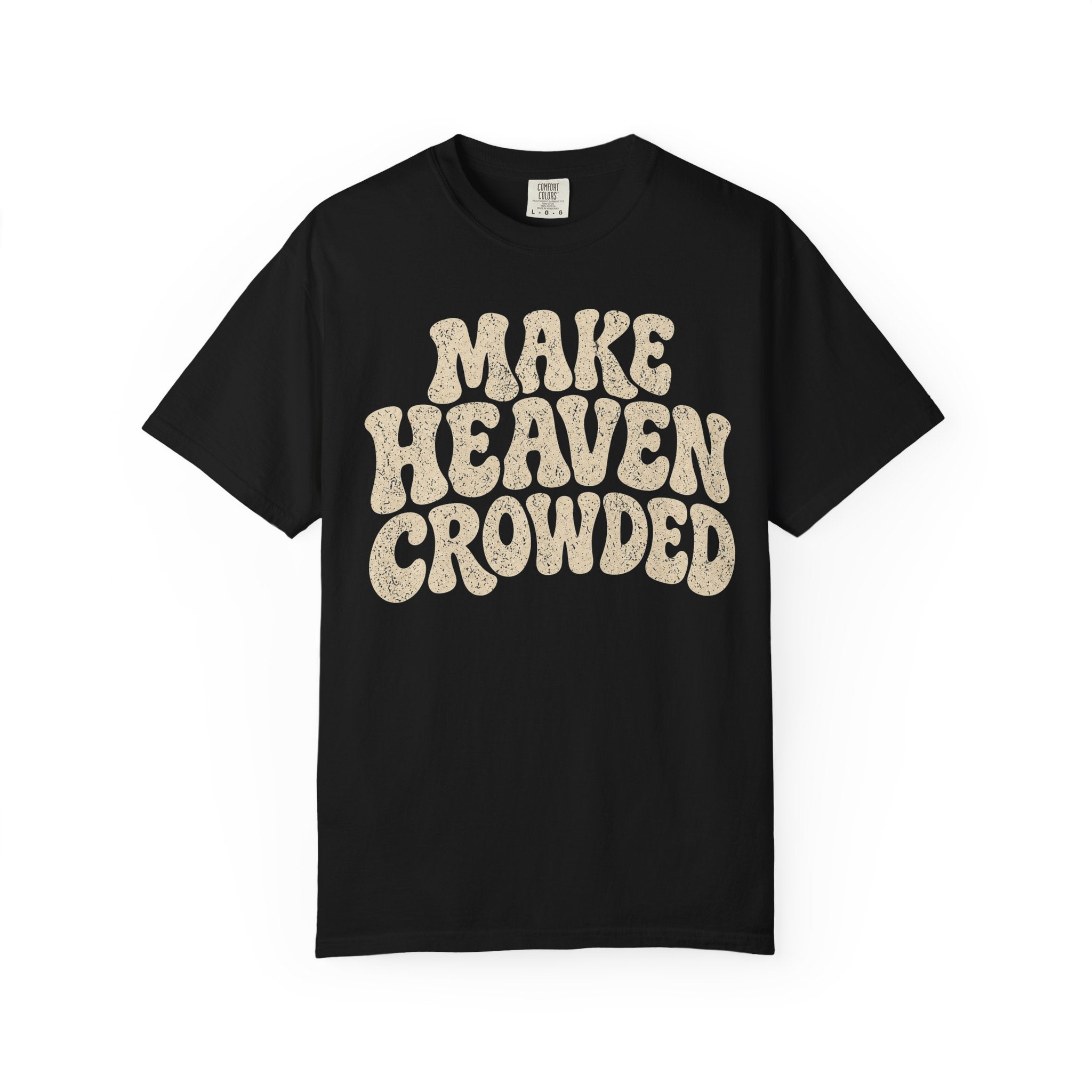 Make Heaven Crowded T-Shirt