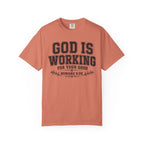 God Is Working T-Shirt