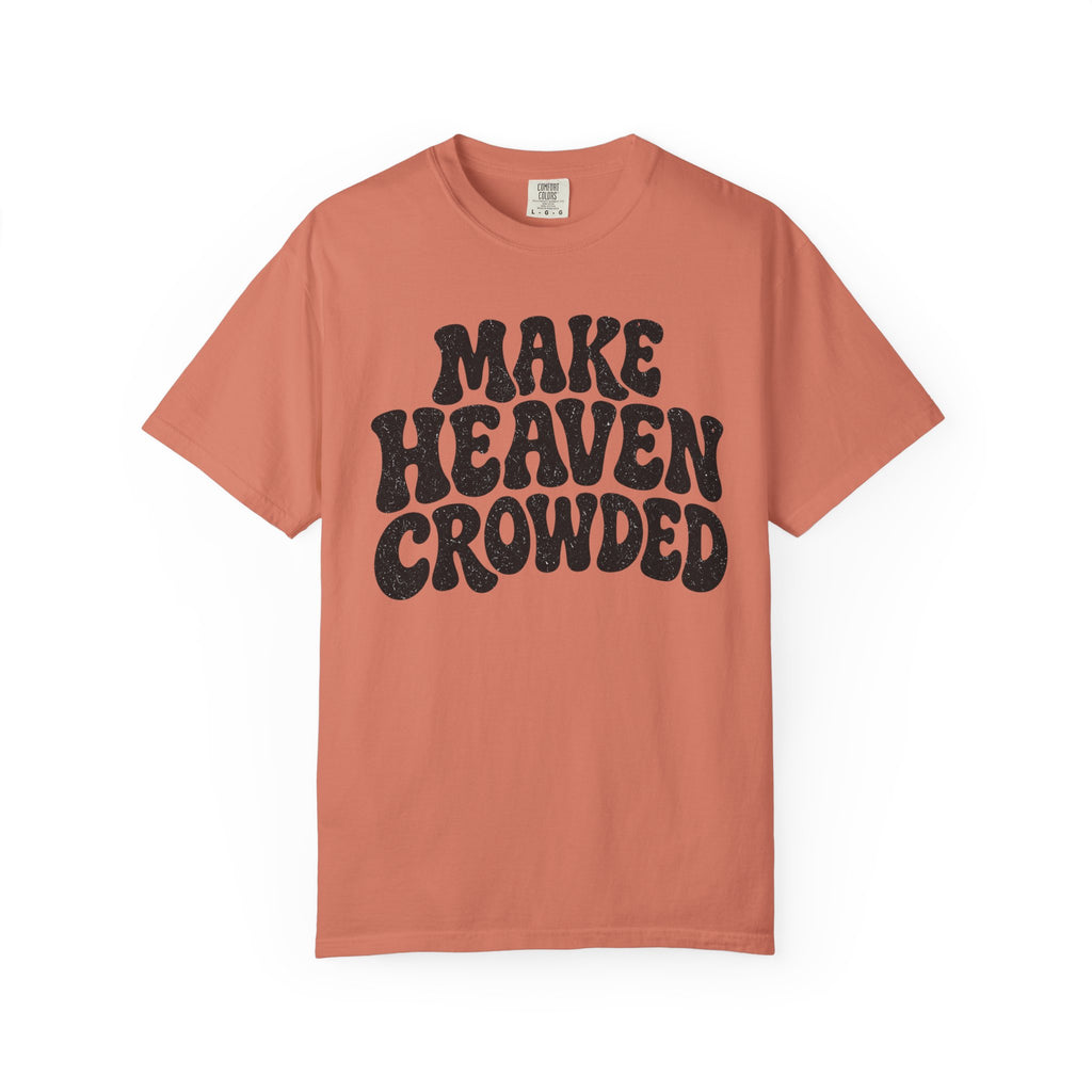 Make Heaven Crowded T-Shirt