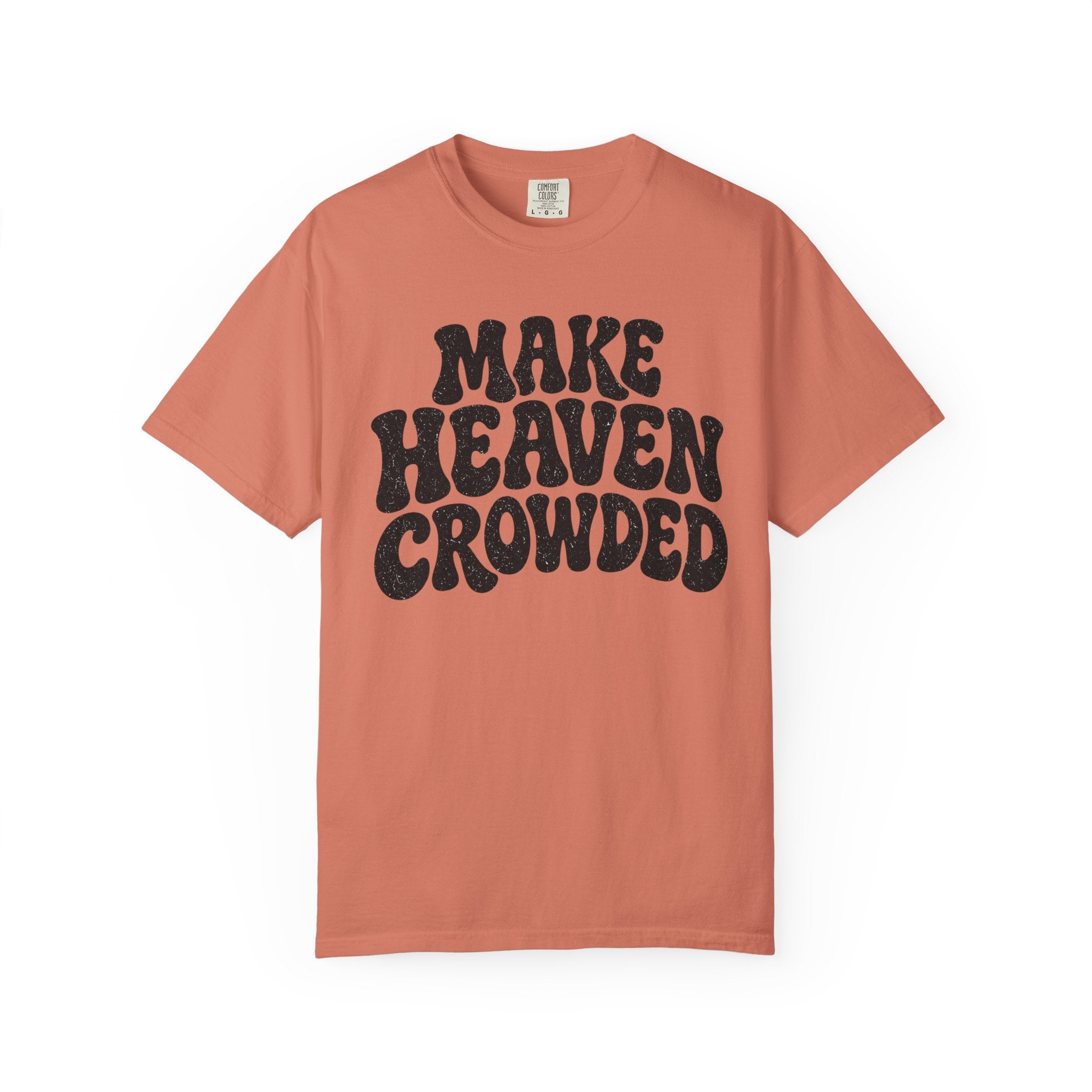 Make Heaven Crowded T-Shirt