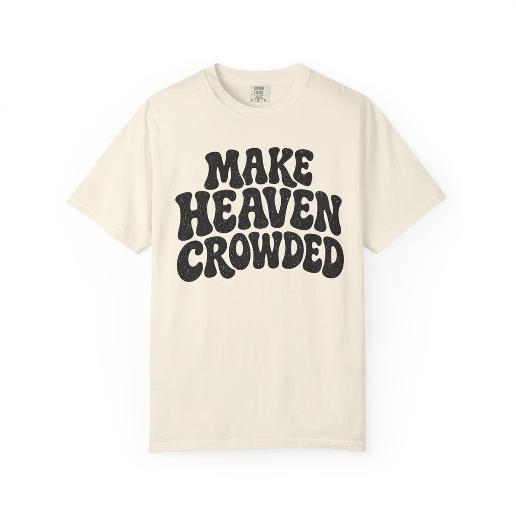 Make Heaven Crowded T-Shirt