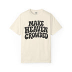 Make Heaven Crowded T-Shirt