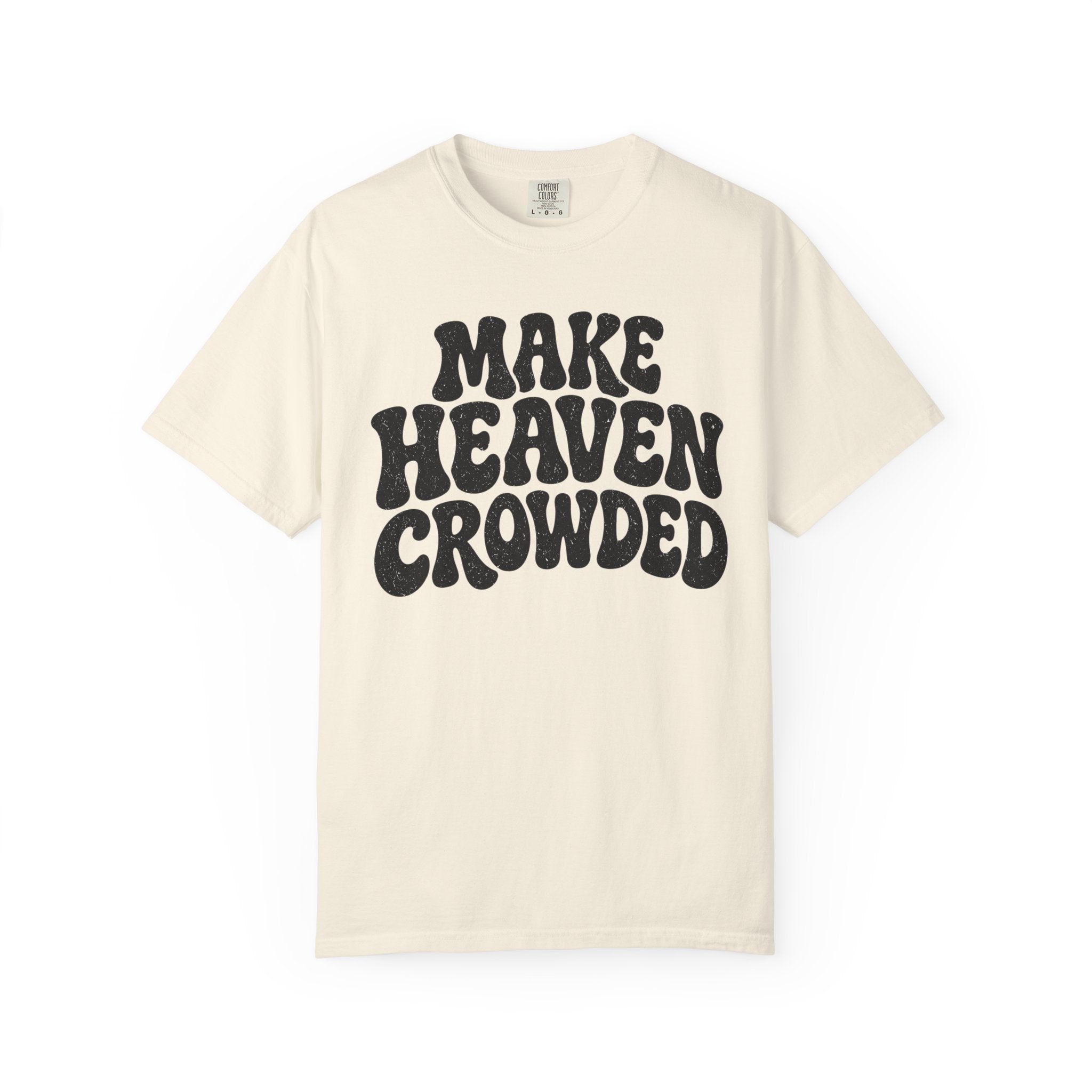 Make Heaven Crowded T-Shirt