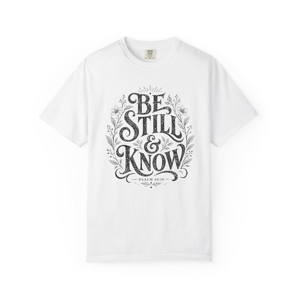 Be Still T-Shirt