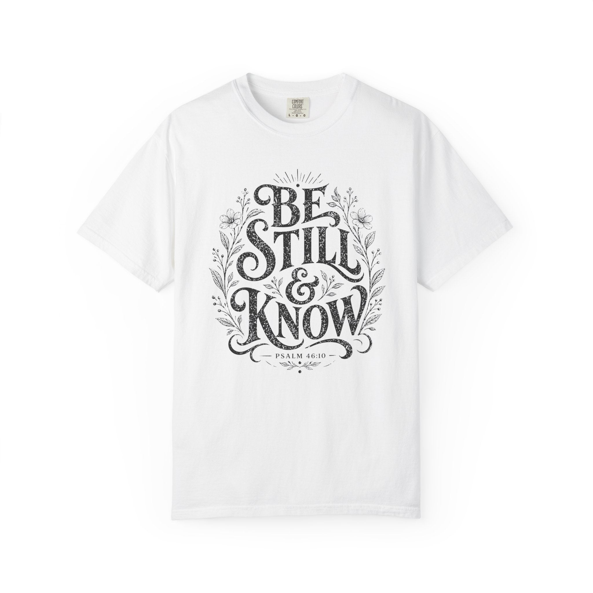 Be Still T-Shirt