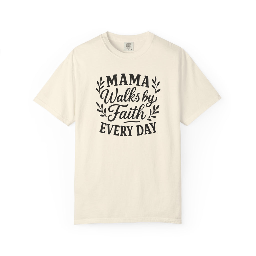 Mama Walks By Faith Tee