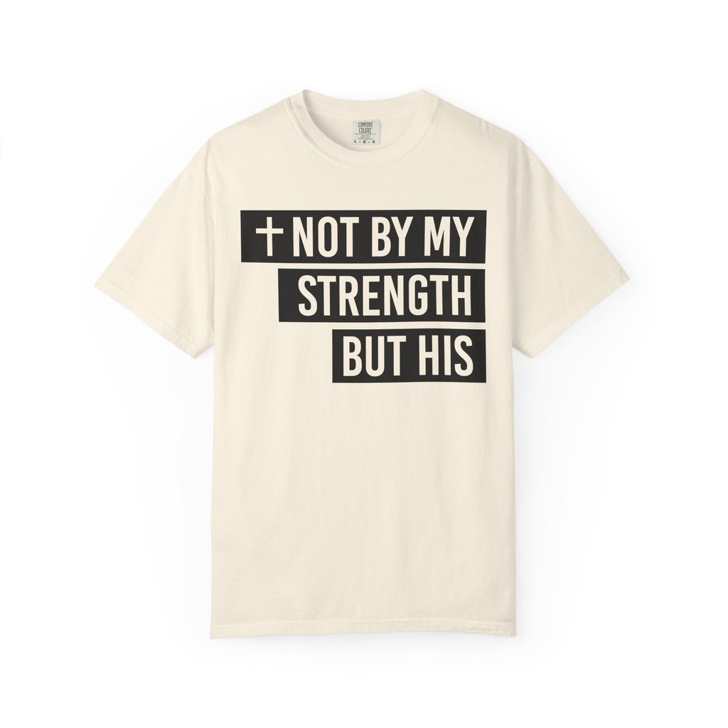 Not By My Strength T-Shirt