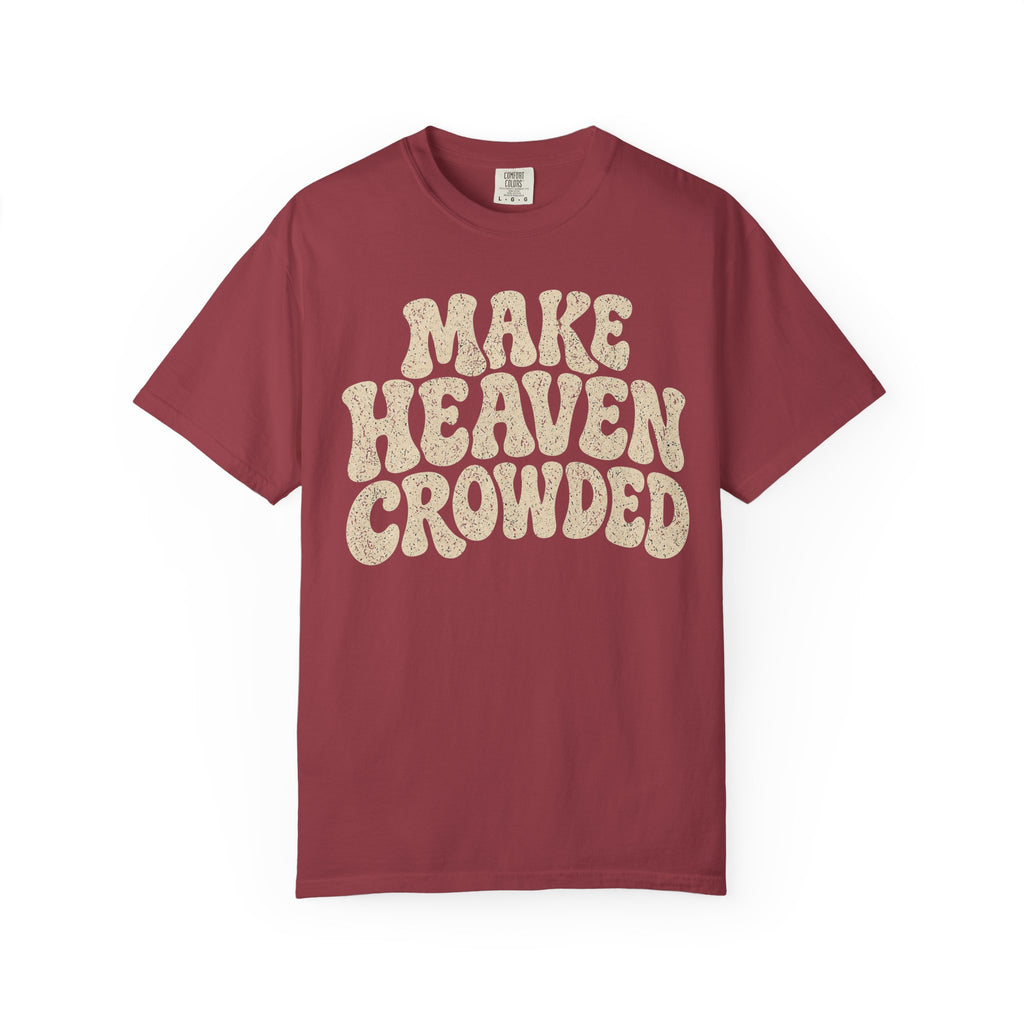 Make Heaven Crowded T-Shirt