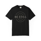 Be Still T-Shirt