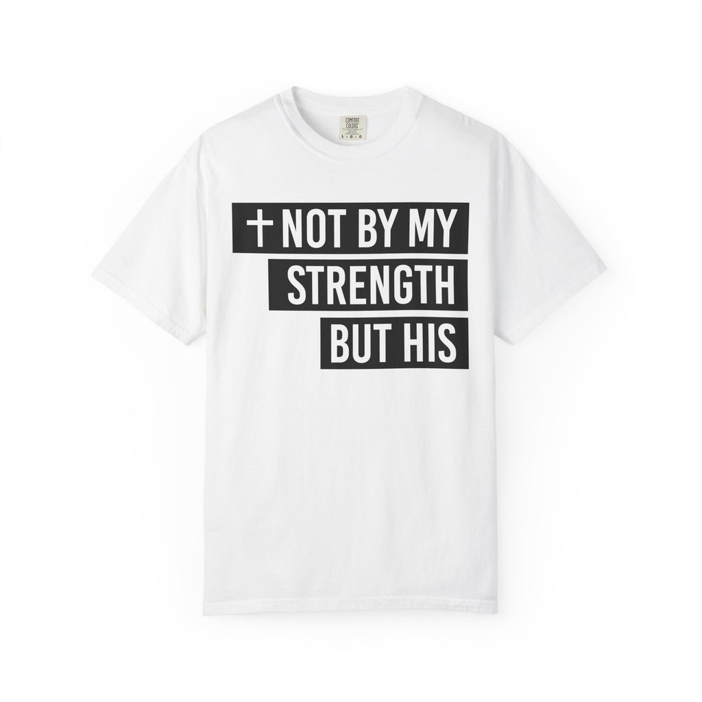 Not By My Strength T-Shirt