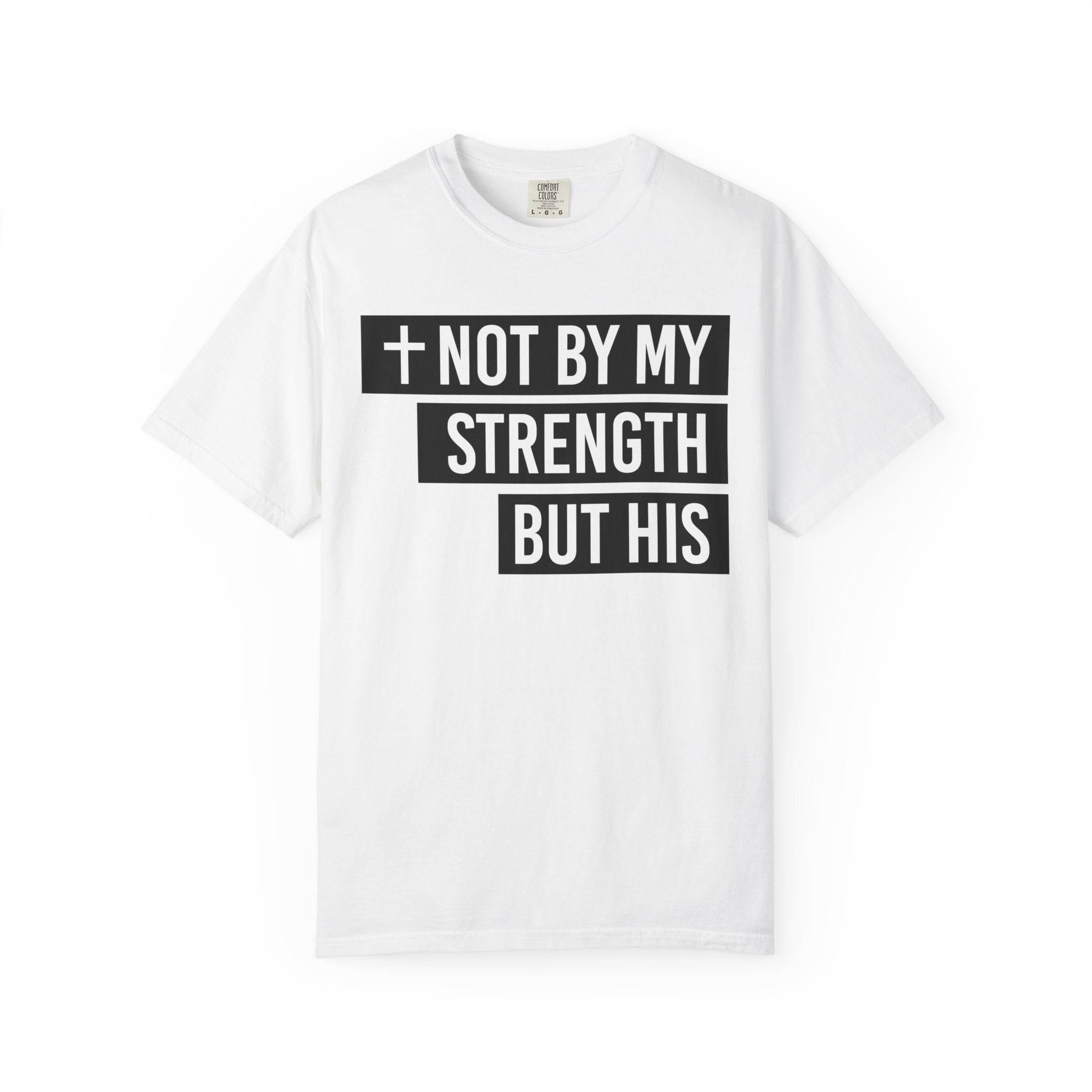Not By My Strength T-Shirt