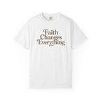 Faith Changes Everything Tee