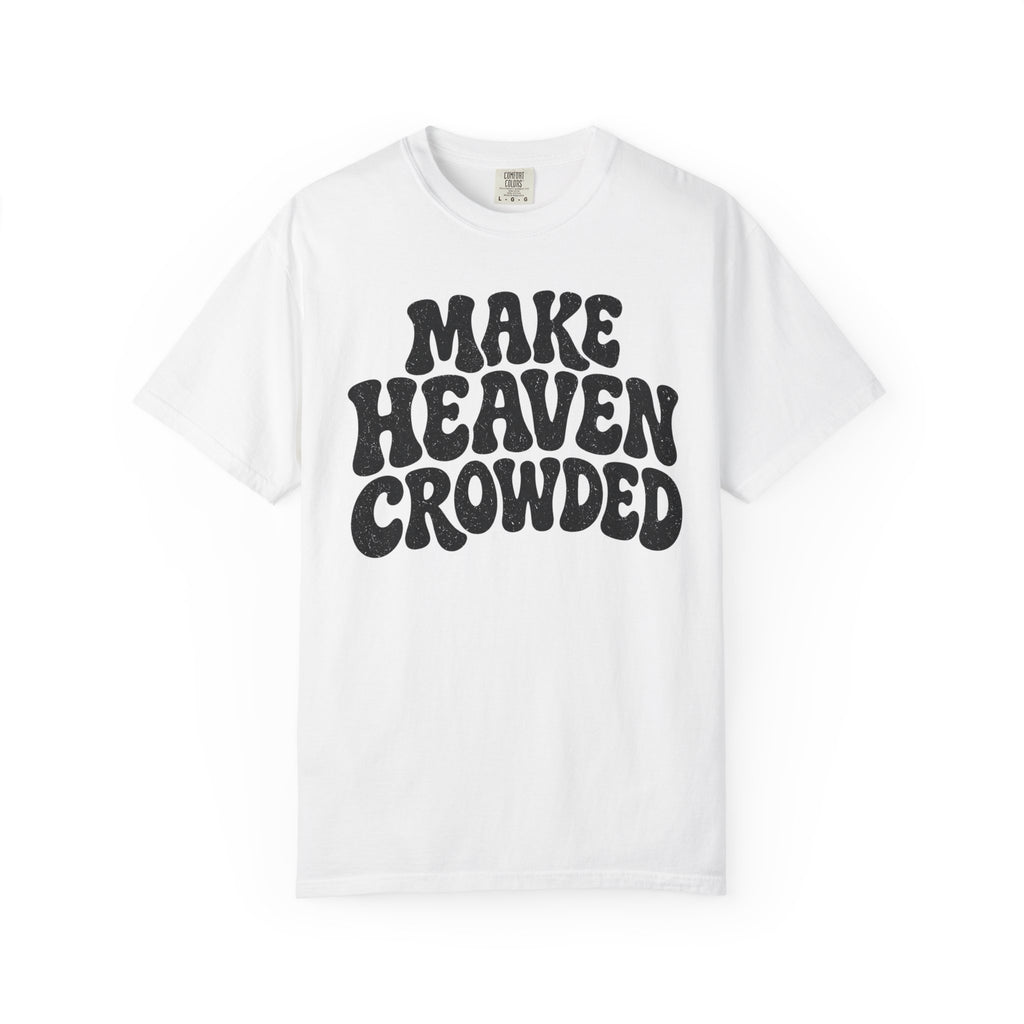 Make Heaven Crowded T-Shirt