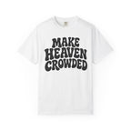 Make Heaven Crowded T-Shirt