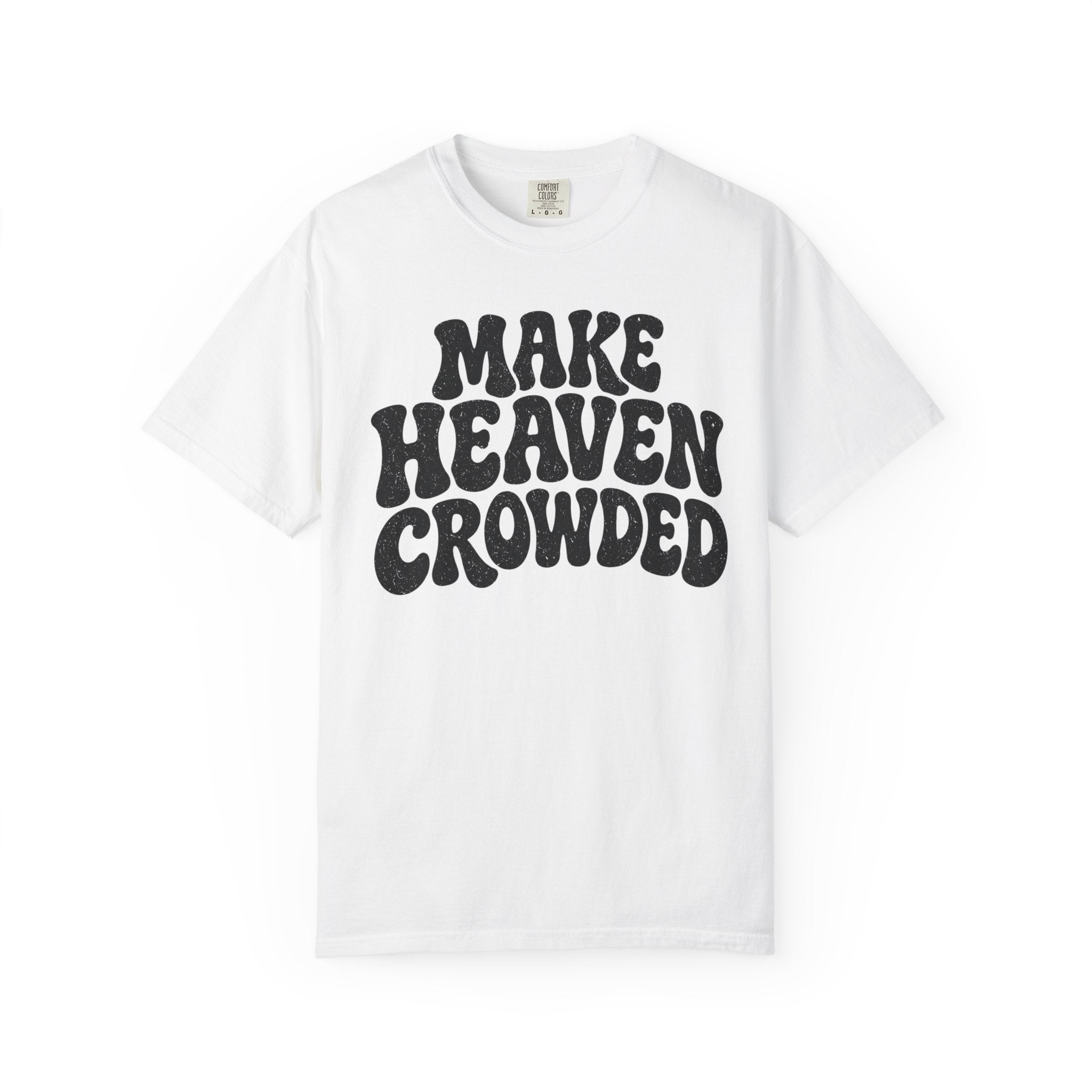Make Heaven Crowded T-Shirt