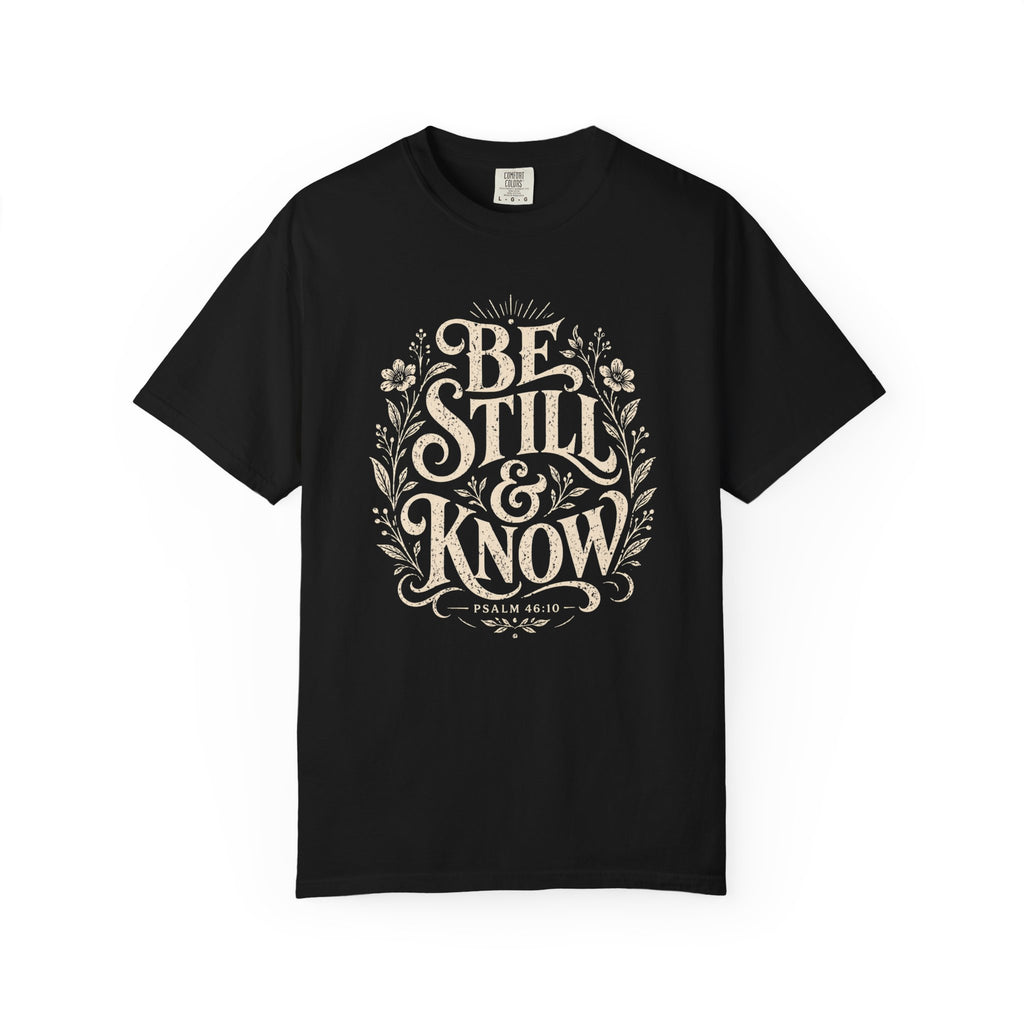 Be Still T-Shirt