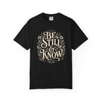 Be Still T-Shirt
