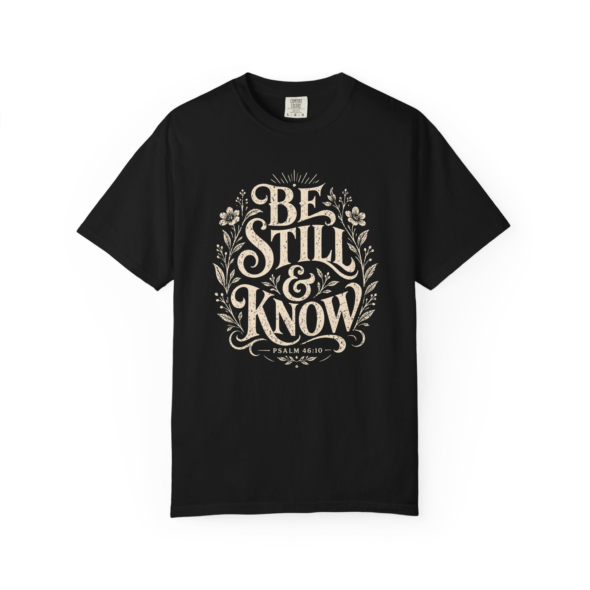 Be Still T-Shirt