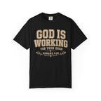 God Is Working T-Shirt