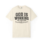 God Is Working T-Shirt