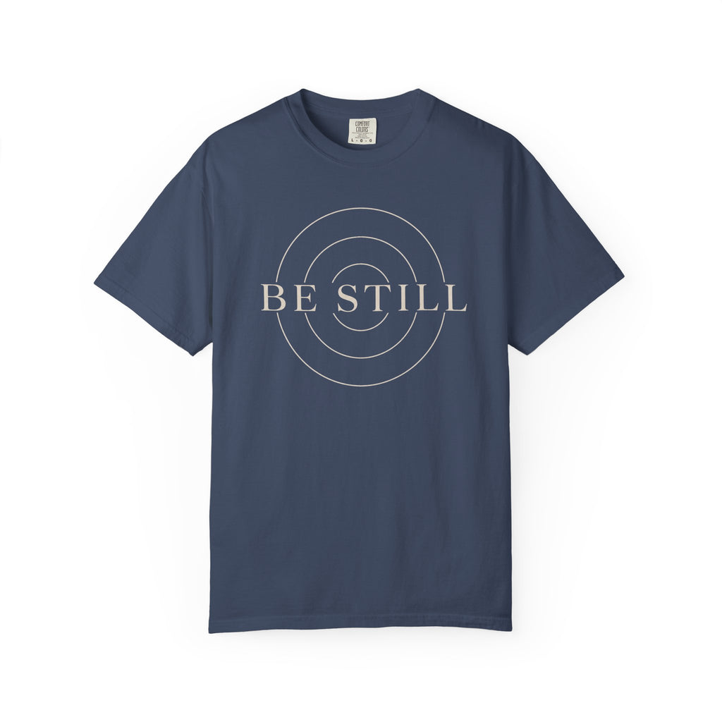 Be Still T-Shirt