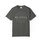Be Still T-Shirt