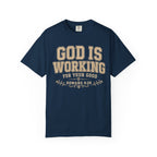 God Is Working T-Shirt