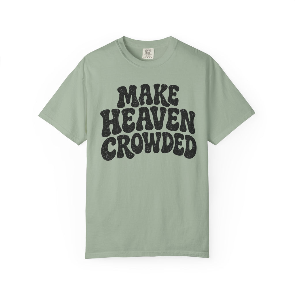 Make Heaven Crowded T-Shirt