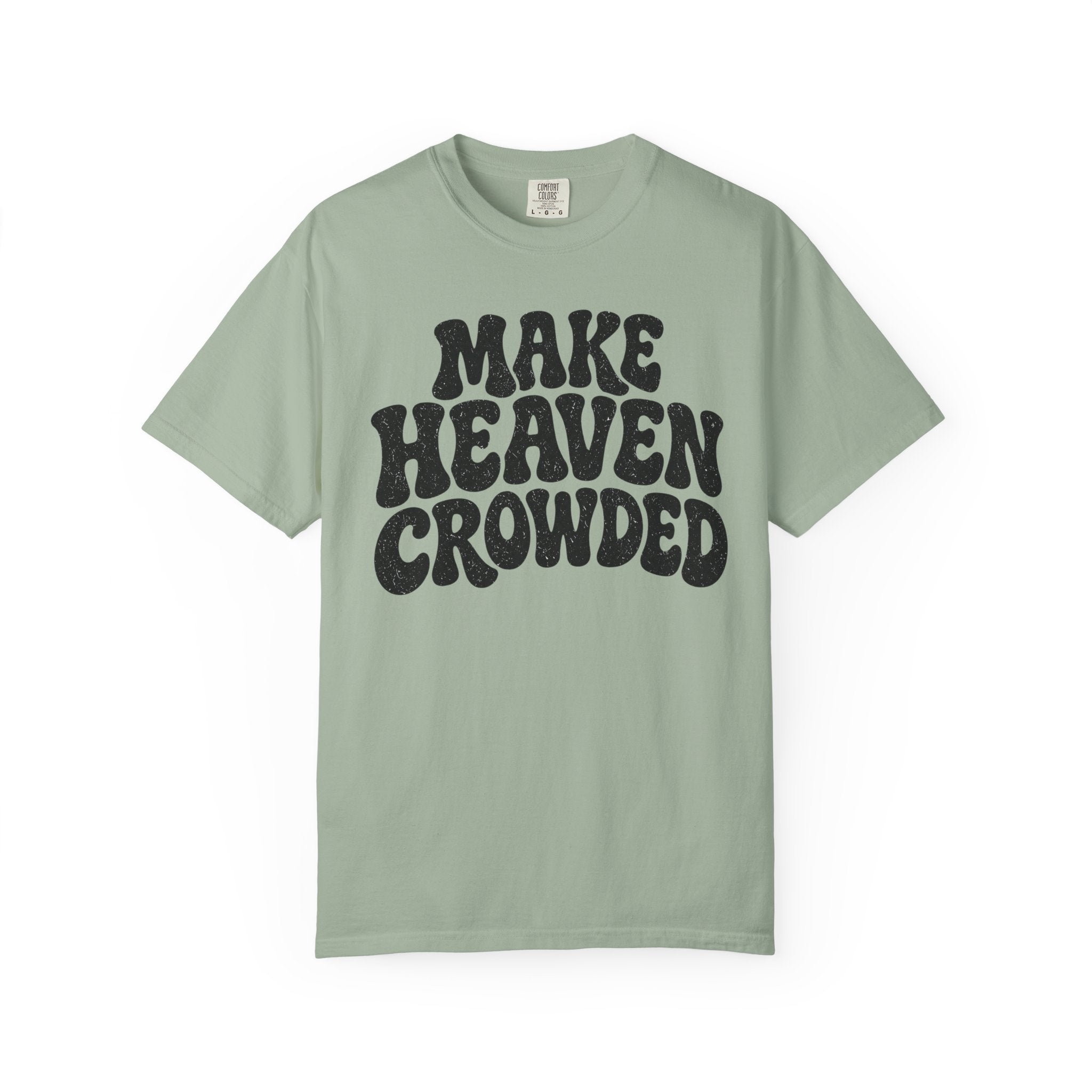 Make Heaven Crowded T-Shirt