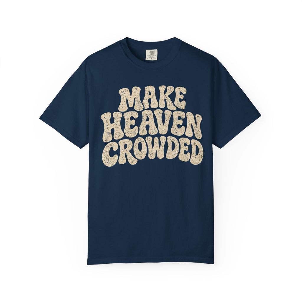 Make Heaven Crowded T-Shirt