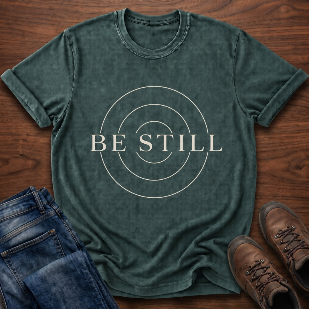 Be Still T-Shirt