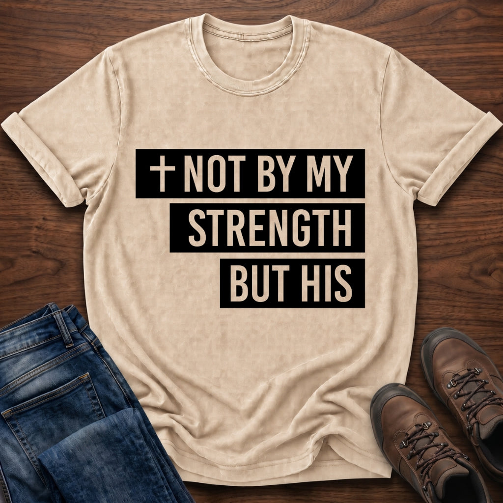 Not By My Strength T-Shirt