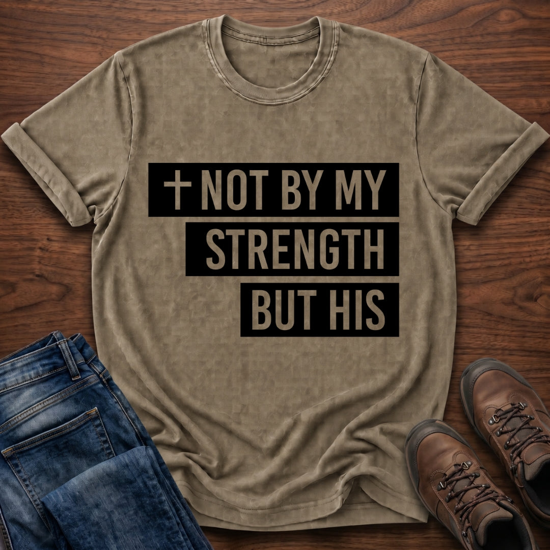 Not By My Strength T-Shirt