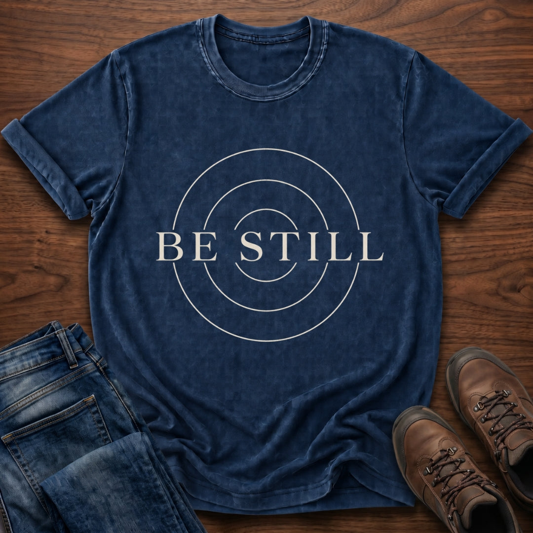 Be Still T-Shirt