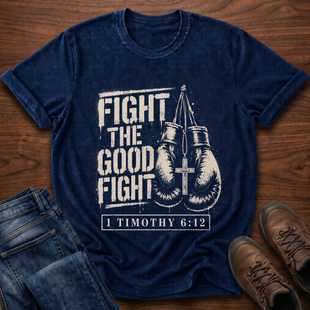 Fight The Good Fight T-Shirt