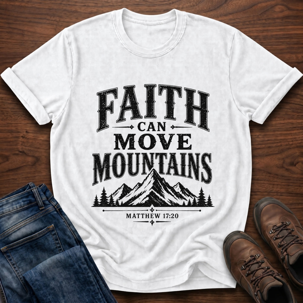 Faith Can Move Mountains T-Shirt