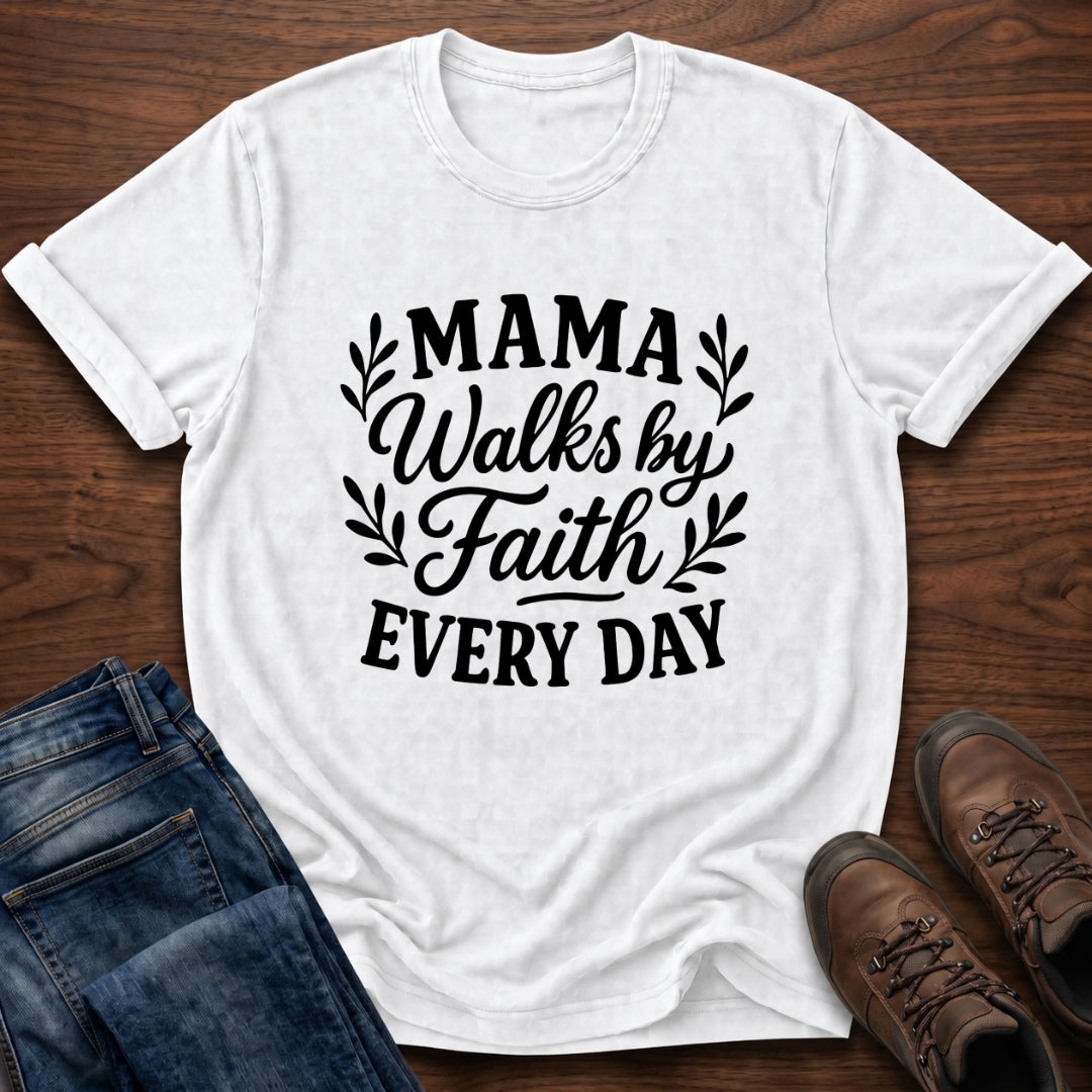 Mama Walks By Faith Tee